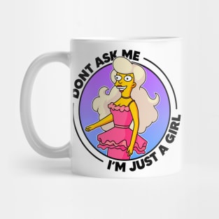 Don't Ask Me I'm Just A Girl Mug